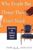 Why People Buy Things They Don t Need: Understanding and Predicting Consumer Behavior