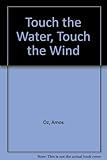 Touch the water, touch the wind