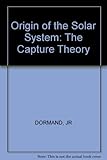 The origin of the solar system : the Capture theory