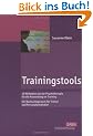 Trainingstools: 19 Methoden aus der Psychotherapie f�r die Anwendung im Training. Ein Nachschlagewerk f�r Trainer und Personalentwickler