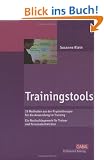 Trainingstools: 19 Methoden aus der Psychotherapie f�r die Anwendung im Training. Ein Nachschlagewerk f�r Trainer und Personalentwickler