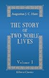The Story of Two Noble Lives: Being Memorials of Charlotte, Countess Canning, and Louisa, Marchioness of Waterford. Volume 1