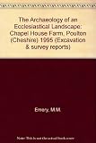 The archaeology of an ecclesiastical landscape : Chapel House Farm, Poulton (Cheshire) 1995