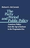 The Party Period and Public Policy: American Politics from the Age of Jackson to the Progressive Era 