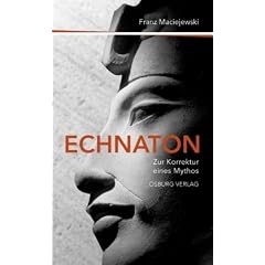 Echnaton oder Die Erfindung des Monotheismus: Zur Korrektur eines Mythos