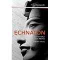 Echnaton oder Die Erfindung des Monotheismus: Zur Korrektur eines Mythos