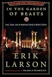 In the Garden of Beasts: Love, Terror, and an American Family in Hitlers Berlin   [IN THE GARDEN OF BEASTS] [Hardcover]