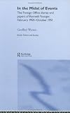 In the Midst of Events: Diaries and Papers of Kenneth G. Younger (British Politics & Society)