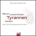 Warum unsere Kinder Tyrannen werden