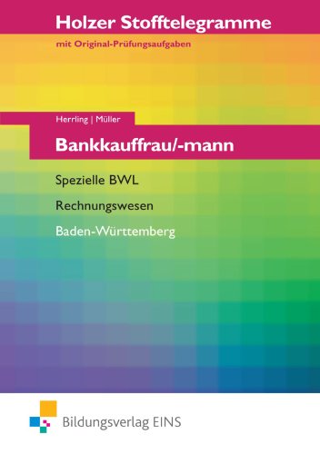 Bildungsverlag Eins Stofftelegramme Bankkauffrau/-mann. Spezielle BWL, Rechnungswesen. Baden W&uuml;rttemberg. Arbeitsbuch: Arbeitsbuch. Holzer ST Bank ...