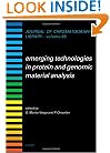 Emerging Technologies in Protein and Genomic Material Analysis (Journal of Chromatography Library, Vol. 68) (v. 67)
