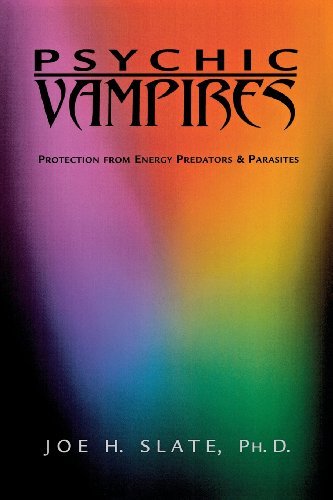 Psychic Vampires: Protection from Energy Predators & Parasites