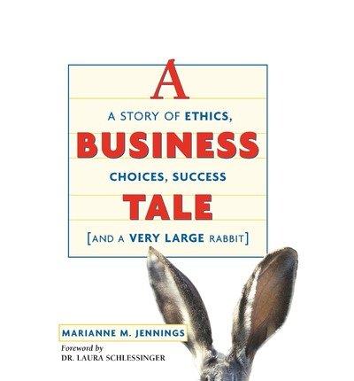 [ A Business Tale: A Story of Ethics, Choices, Success -- And a Very Large Rabbit Jennings, Marianne ( Author ) ] { Paperback } 2005