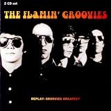 Replay: Groovies Greatest