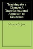 Teaching for a Change: A Transformational Approach to Education