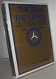 The Star and the Laurel: The Centennial History of Daimler, Mercedes, and Benz, 1886-1986