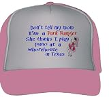 Don't Tell My Mom I'm a Park Ranger She thinks I play Piano at a whore house in Texas Adult Mesh Back Trucker Cap / Hat PINK