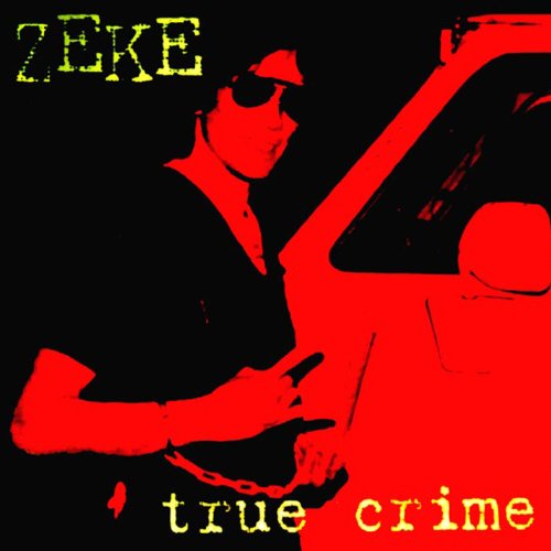 Zeke - True Crime - Zortam Music