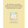 The 2009 Import and Export Market for Oral or Dental Hygiene Preparations and Denture Fixative... by Icon Group International