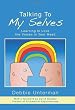 Talking To My Selves: Learning to Love the Voices in Your Head