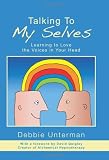 Talking To My Selves: Learning to Love the Voices in Your Head