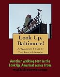 A Walking Tour of Baltimore - Inner Harbor, Maryland (Look Up, America!)