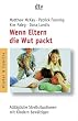Wenn Eltern die Wut packt: Allt�gliche Stresssituationen mit Kindern bew�ltigen: Allt�gliche Stre�situationen mit Kindern bew�ltigen