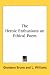 The Heroic Enthusiasts an Ethical Poem