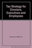 Tax strategy for directors, executives and employees