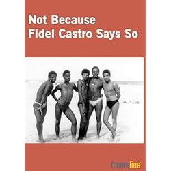 Not Because Fidel Castro Says So