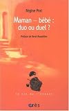 Maman-b�b� : duo ou duel ?
