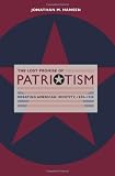 The Lost Promise of Patriotism: Debating American Identity, 1890-1920