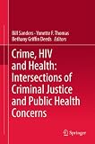 Crime, HIV and health intersections of criminal justice and public health concerns