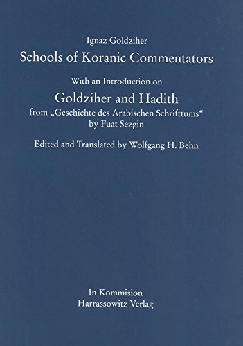 Schools of Koranic Commentators: With an Introduction on Goldziher and Hadith from 'Geschichte des Arabischen Schrifttums' by Fuat Sezgin