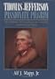 Thomas Jefferson: Passionate Pilgrim (The Presidency, the Founding of the University, and the Private Battle)