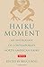 Haiku Moment: An Anthology of Contemporary North American Haiku