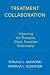 Treatment Collaboration: Improving the Therapist, Client, Prescriber Relationship (Norton Professional Books): Improving the Therapist, Client, Prescriber Relationship (Norton Professional Books)
