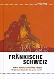 Fr&auml;nkische Schweiz: Natur, Kultur, Geschichte erleben mit 30 Tourentipps f&uuml;r die ganze Familie - Nicole Luzar