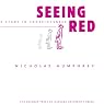 Seeing Red: A Study in Consciousness