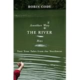 Another Way the River Has: Taut True Tales from the Northwest (Northwest Readers)