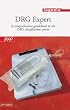 DRG Expert 2007: A Comprehensive Guidebook to the DRG Classification System