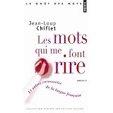 Les mots qui me font rire : Et autres cocasseries de la langue fran�aisepar Jean-Loup Chiflet