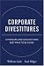 Corporate Divestitures: A Mergers and Acquisitions Best Practices Guide