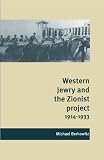 Western Jewry and the Zionist Project, 1914-1933