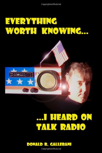 Everything Worth Knowing I Heard On Talk Radio