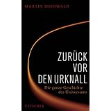 Zur�ck vor den Urknall. Die ganze Geschichte des Universumsvon "Martin Bojowald"