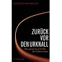 Zur�ck vor den Urknall: Die ganze Geschichte des Universums