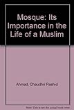 Mosque : its importance in the life of a Muslim