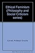 Ethical Feminism (Philosophy and Social Criticism series)