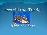 Tortelli the Turtle Tortelli the Turtle